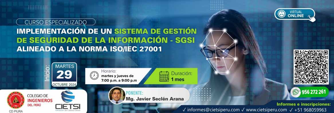 CURSO ESPECIALIZADO IMPLEMENTACIÓN DE UN SISTEMA DE GESTIÓN DE SEGURIDAD DE LA INFORMACIÓN - SGSI ALINEADO A LA NORMA ISO IEC 27001 2DA EDICIÓN 2024